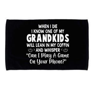 When I Die I Know One Of My Grandkids Will Lean I My Coffin Microfiber Hand Towel