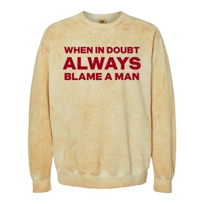 When In Doubt Always Blame A Man Colorblast Crewneck Sweatshirt