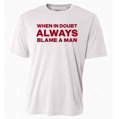 When In Doubt Always Blame A Man Cooling Performance Crew T-Shirt