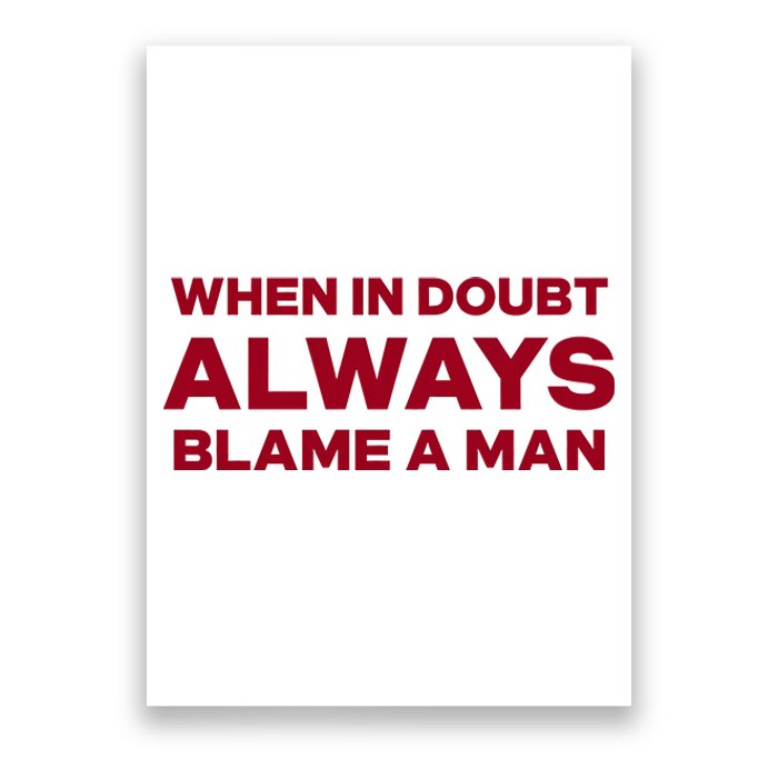 When In Doubt Always Blame A Man Poster