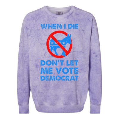 When I Die DonT Let Me Vote Democrat Colorblast Crewneck Sweatshirt