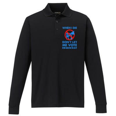 When I Die DonT Let Me Vote Democrat Performance Long Sleeve Polo