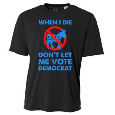 When I Die DonT Let Me Vote Democrat Cooling Performance Crew T-Shirt