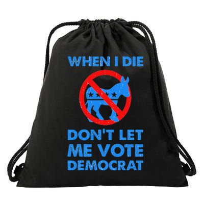 When I Die DonT Let Me Vote Democrat Drawstring Bag