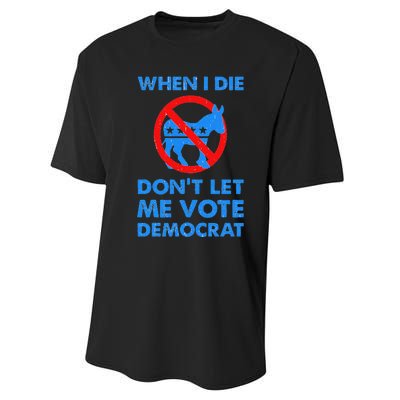 When I Die DonT Let Me Vote Democrat Performance Sprint T-Shirt