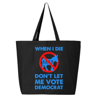 When I Die DonT Let Me Vote Democrat 25L Jumbo Tote