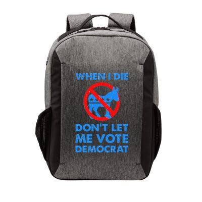 When I Die DonT Let Me Vote Democrat Vector Backpack