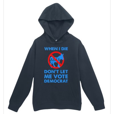 When I Die DonT Let Me Vote Democrat Urban Pullover Hoodie