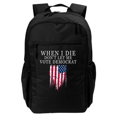 When I Die Don't Let Me Vote Democrat Backpack