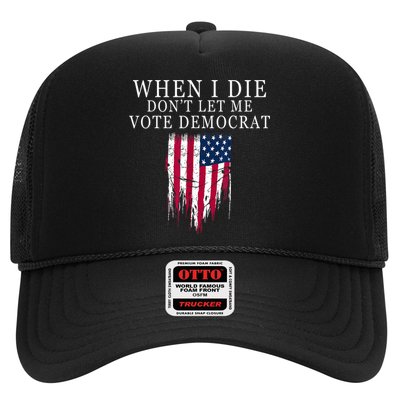 When I Die Don't Let Me Vote Democrat Trucker Hat