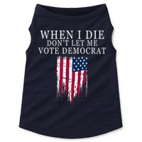 When I Die Don't Let Me Vote Democrat Doggie Tank