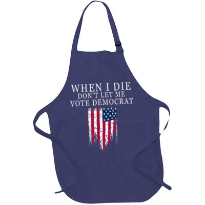 When I Die Don't Let Me Vote Democrat Apron