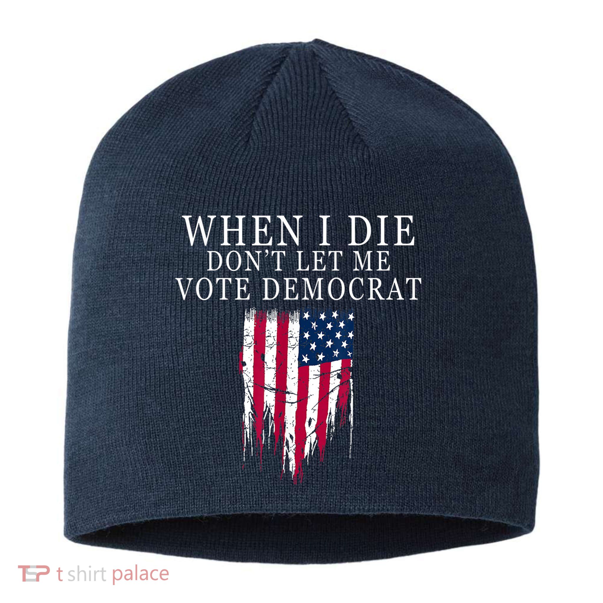 When I Die Don't Let Me Vote Democrat Sustainable Beanie