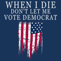 When I Die Don't Let Me Vote Democrat 16 in Basic Backpack
