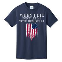 When I Die Don't Let Me Vote Democrat Kids T-Shirt