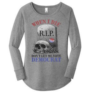 When I Die Dont Let Me Vơte Women's Perfect Tri Tunic Long Sleeve Shirt