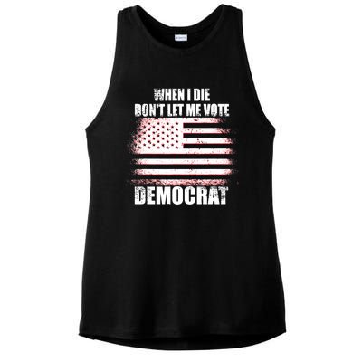 When I Die Dont Let Me Vote Democrat Ladies PosiCharge Tri-Blend Wicking Tank