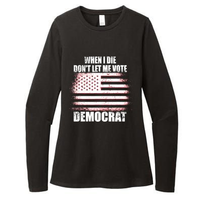 When I Die Dont Let Me Vote Democrat Womens CVC Long Sleeve Shirt