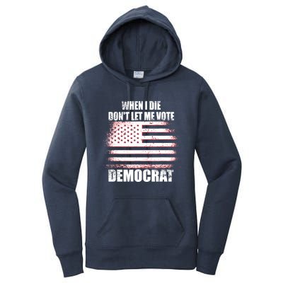 When I Die Dont Let Me Vote Democrat Women's Pullover Hoodie