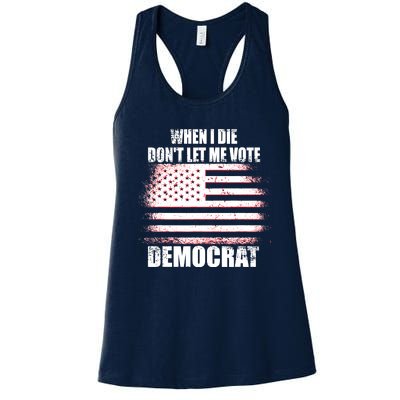 When I Die Dont Let Me Vote Democrat Women's Racerback Tank