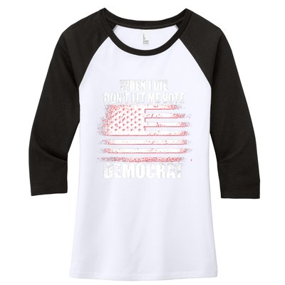 When I Die Dont Let Me Vote Democrat Women's Tri-Blend 3/4-Sleeve Raglan Shirt