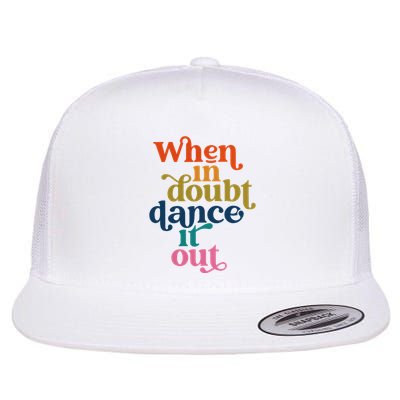 When In Doubt Dance It Out Flat Bill Trucker Hat