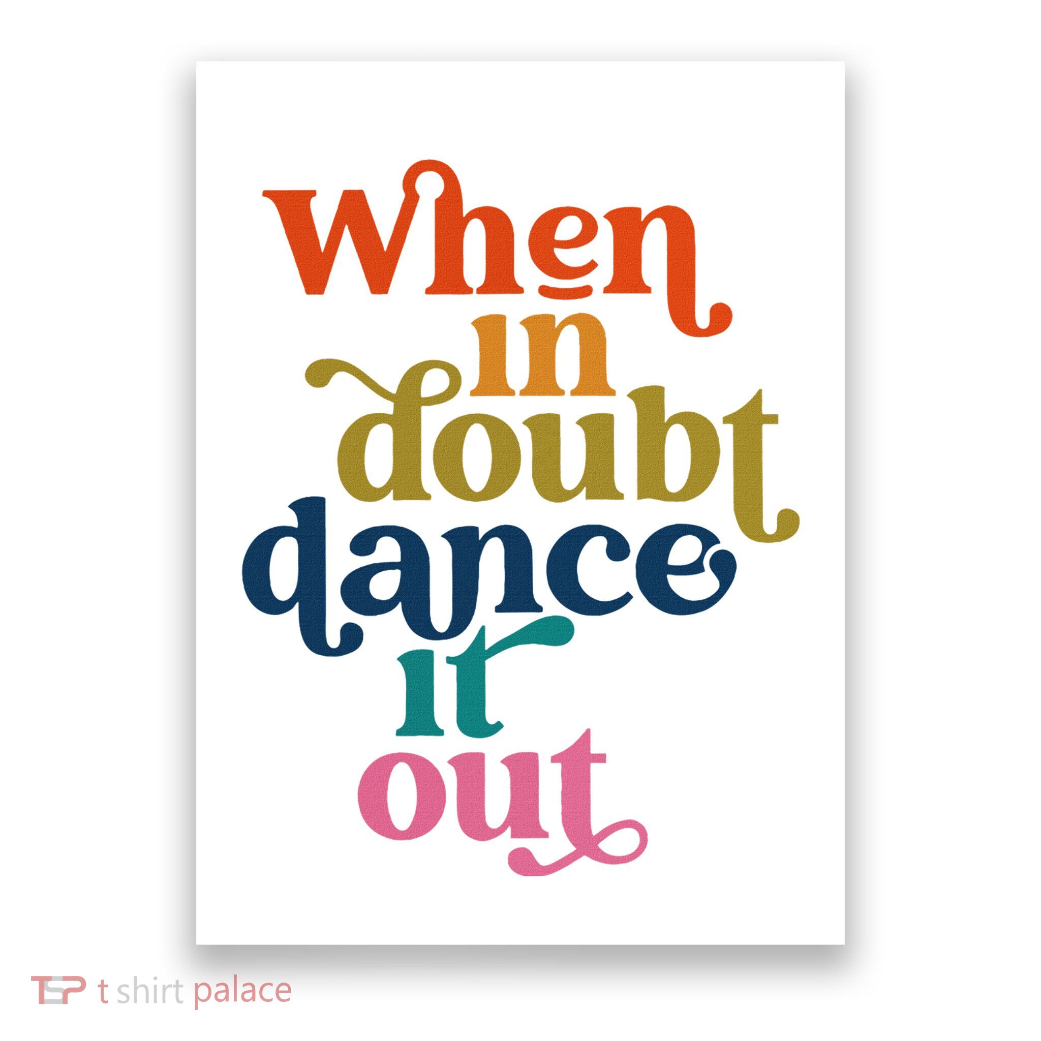 When In Doubt Dance It Out Poster