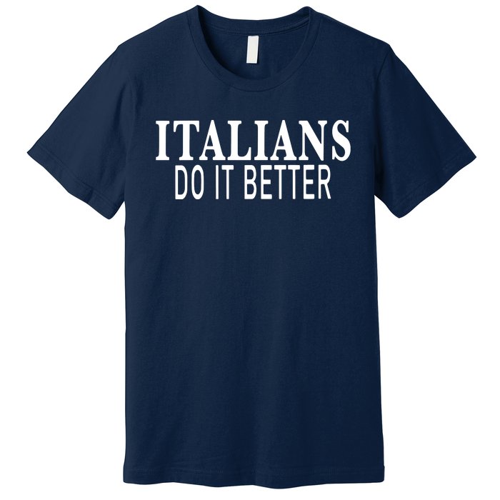 Womens Italians Do It Better Premium T-Shirt