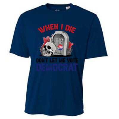 When I Die Don't Let Me Vote Democrat Cooling Performance Crew T-Shirt