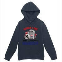 When I Die Don't Let Me Vote Democrat Urban Pullover Hoodie