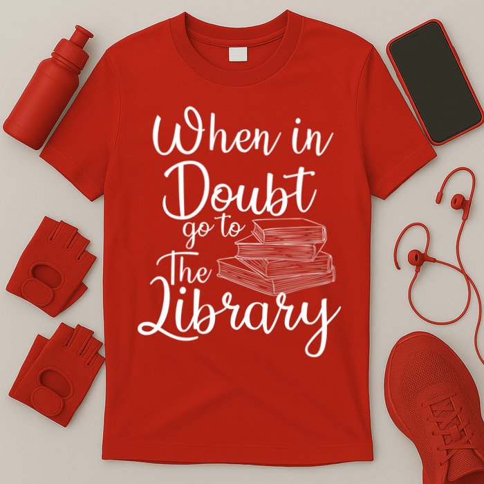 When In Doubt Go To The Library For Readers , Bookworm T-Shirt