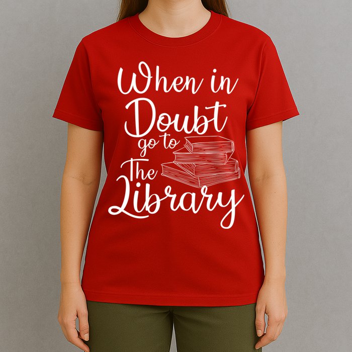 When In Doubt Go To The Library For Readers , Bookworm T-Shirt