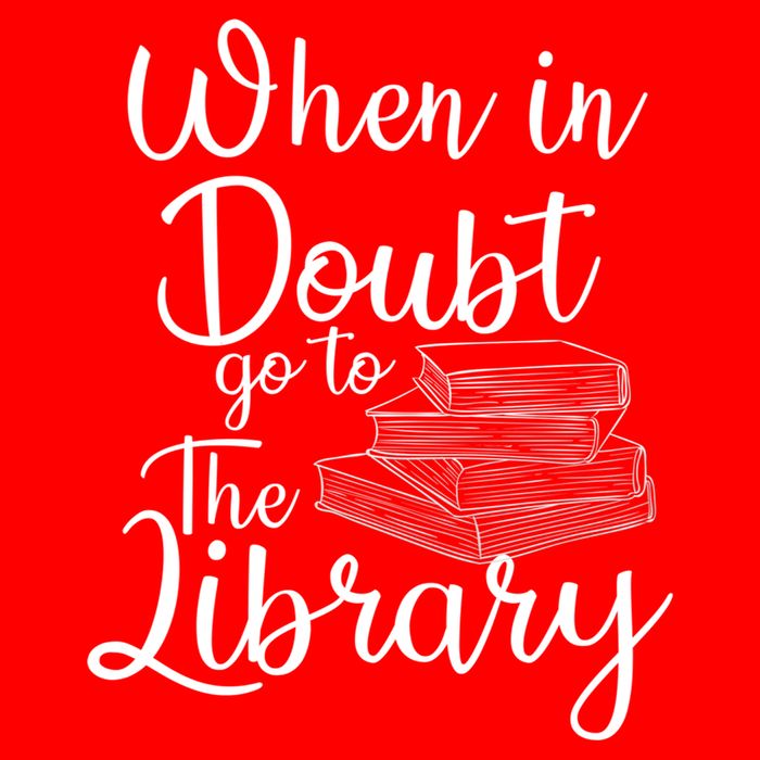 When In Doubt Go To The Library For Readers , Bookworm T-Shirt