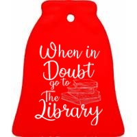 When In Doubt Go To The Library For Readers , Bookworm Ceramic Bell Ornament