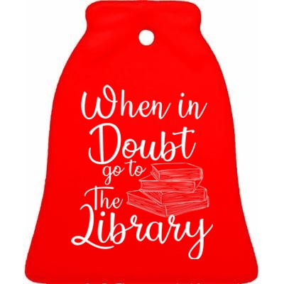 When In Doubt Go To The Library For Readers , Bookworm Ceramic Bell Ornament