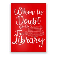 When In Doubt Go To The Library For Readers , Bookworm Poster