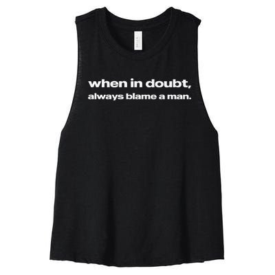 When In Doubt Always Blame A Man Women's Racerback Cropped Tank