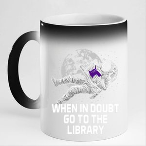 When In Doubt Go To The Library Funny Librarian Humor 11oz Black Color Changing Mug