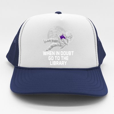 When In Doubt Go To The Library Funny Librarian Humor Trucker Hat