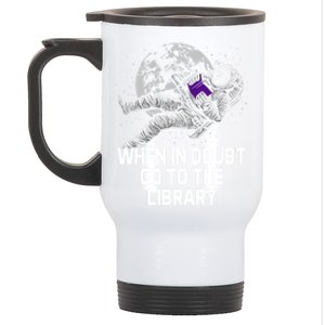 When In Doubt Go To The Library Funny Librarian Humor Stainless Steel Travel Mug