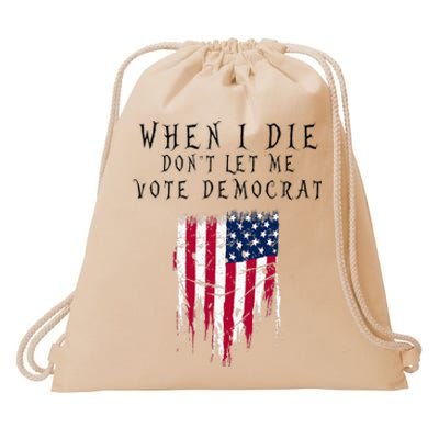 When I Die DonT Let Me Vote Democrat Drawstring Bag