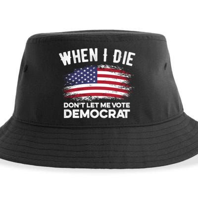 When I Die Don't Let Me Vote Democrat Anti Biden Flag Sustainable Bucket Hat
