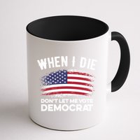 When I Die Don't Let Me Vote Democrat Anti Biden Flag Mug