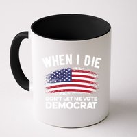 When I Die Don't Let Me Vote Democrat Anti Biden Flag Mug