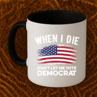When I Die Don't Let Me Vote Democrat Anti Biden Flag Mug
