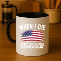 When I Die Don't Let Me Vote Democrat Anti Biden Flag Mug