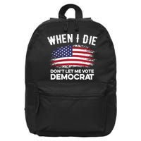 When I Die Don't Let Me Vote Democrat Anti Biden Flag 16 in Basic Backpack