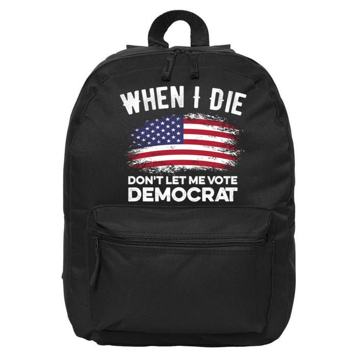 When I Die Don't Let Me Vote Democrat Anti Biden Flag 16 in Basic Backpack