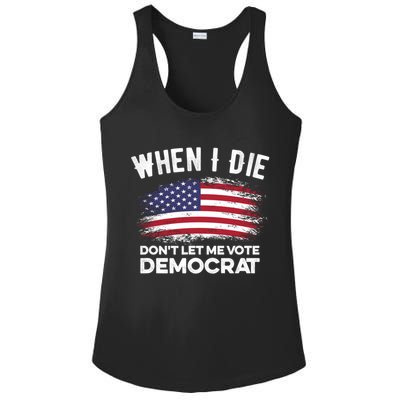 When I Die Don't Let Me Vote Democrat Anti Biden Flag Ladies PosiCharge Competitor Racerback Tank