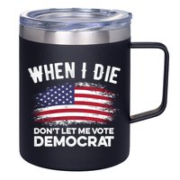 When I Die Don't Let Me Vote Democrat Anti Biden Flag 12oz Stainless Steel Coffee Mug